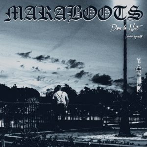 MARABOOTS – Dans la nuit, version augmentée LP