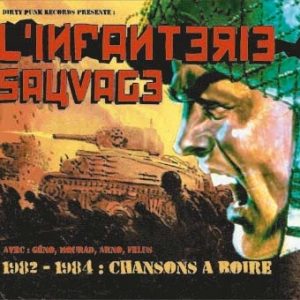 L’INFANTERIE SAUVAGE – 1982-1984: chansons à boire CD Digipack (Dirty Punk records)