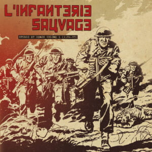 L’INFANTERIE SAUVAGE – Studio et démos volume 1 (1984-83) LP