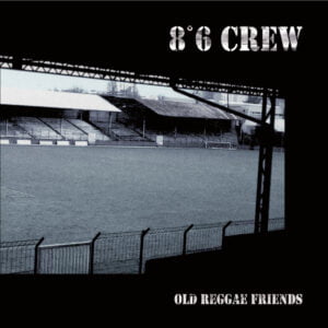 8°6 CREW – Old reggae friends LP