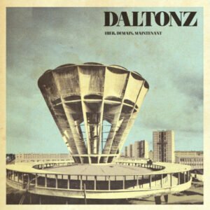 DALTONZ – Hier, demain, maintenant LP